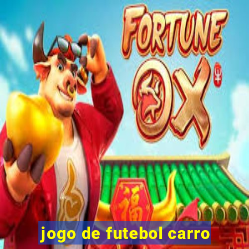 jogo de futebol carro